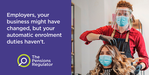 Hairdresser styling woman's hair with the words: Employers, your businesses might have changed but your automatic enrolment duties haven't. With the Pensions Regulator logo